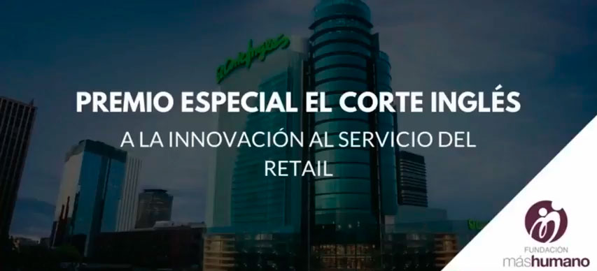 04/05/2017.Premio Especial El Corte Inglés - máshumano a la innovación en el retail