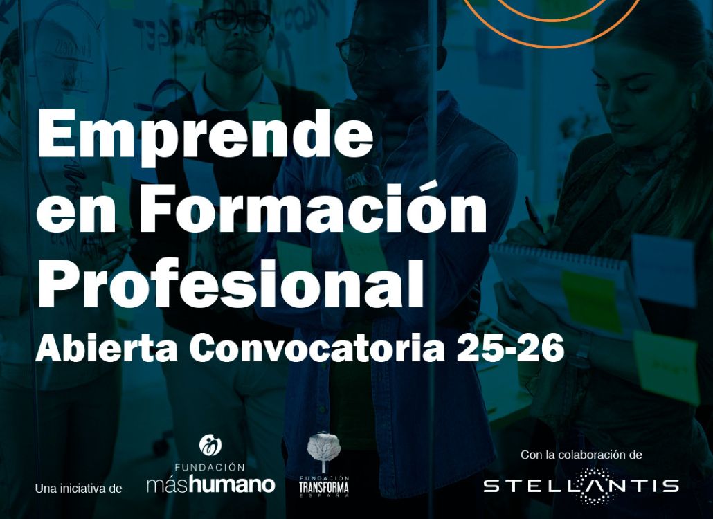 Fundación máshumano, Fundación Transforma España y Stellantis se unen para impulsar el emprendimiento en los centros de FP
