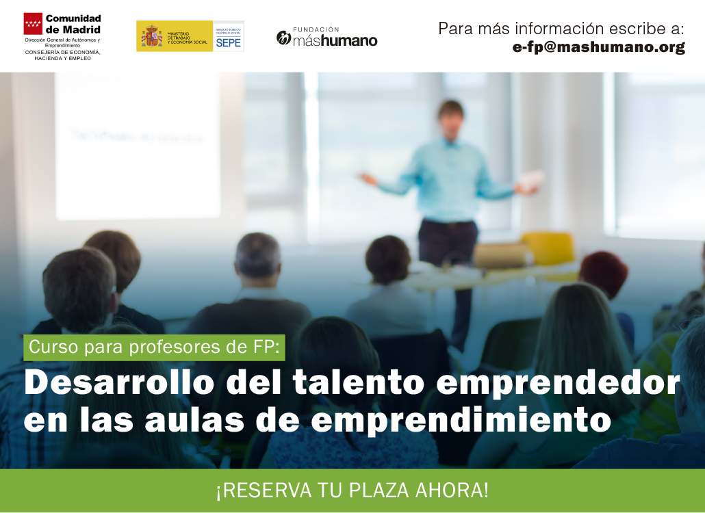 Fundación máshumano y la Comunidad de Madrid lanzan un curso para impulsar el emprendimiento en FP